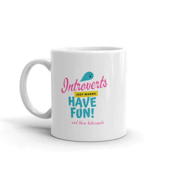 Introverts Just Wanna Have and then Hibernate - Mug